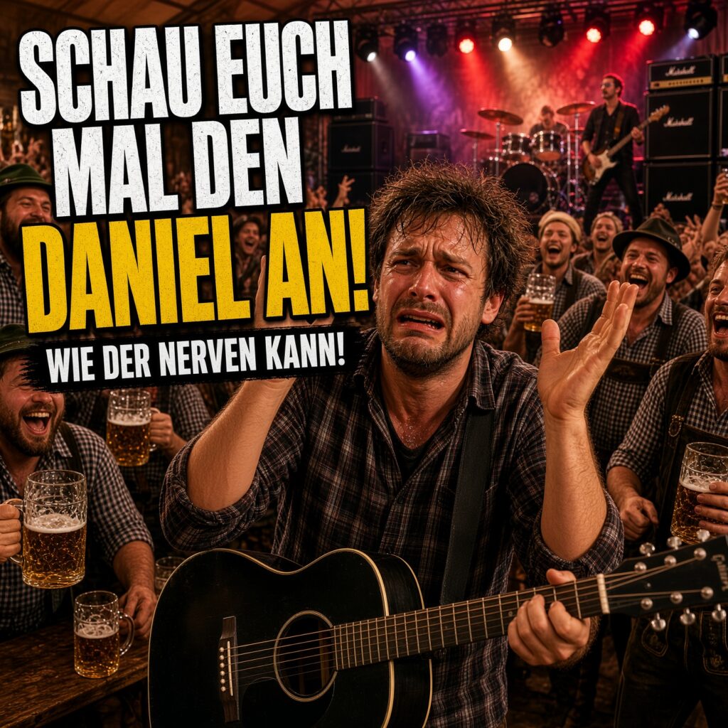 SCHAUT EUCH MAL DEN DANIEL AN